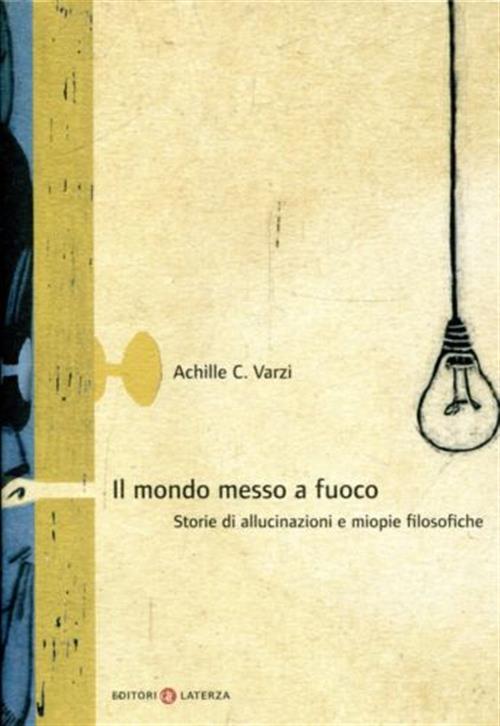 Il Mondo Messo A Fuoco. Storie Di Allucinazioni E Miopie …