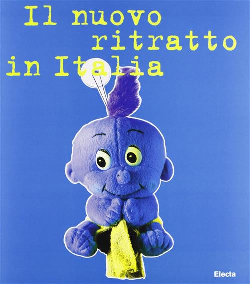 Il Nuovo Ritratto In Italia. Catalogo Della Mostra Milano