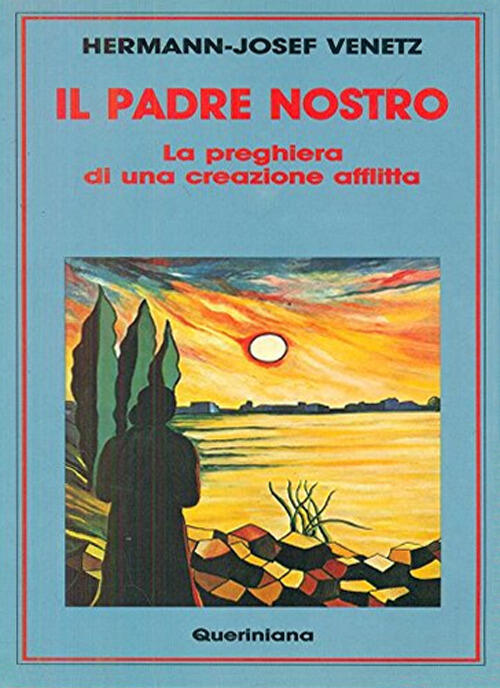 Il Padre Nostro. La Preghiera Di Una Creazione Afflitta