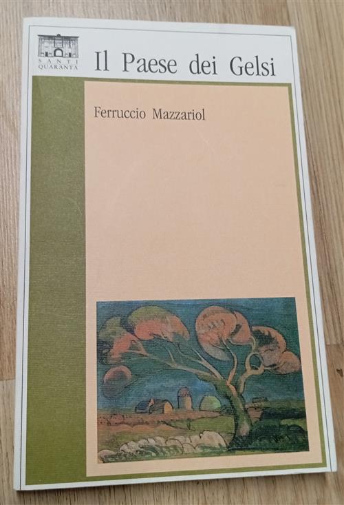 Il Paese Dei Gelsi Ferruccio Mazzariol Santi Quaranta 1990