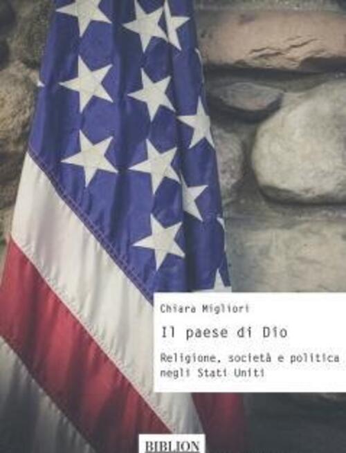 Il Paese Di Dio. Religione, Societa E Politica Negli Stati …