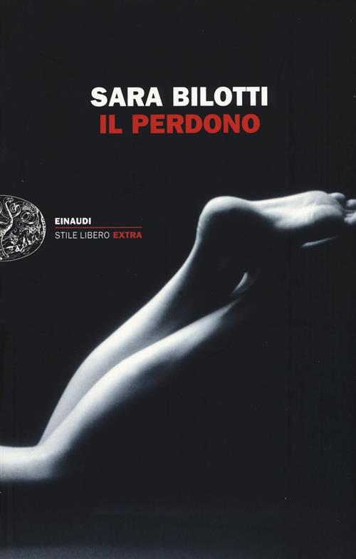 Il Perdono Sara Bilotti Einaudi 2015