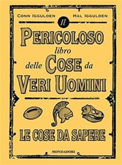 Il Pericoloso Libro Delle Cose Da Veri Uomini. Le Cose …