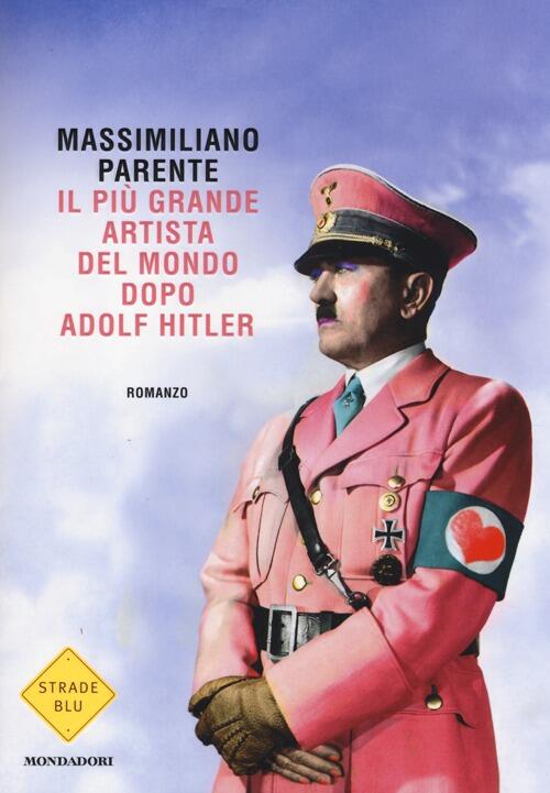 Il Piu Grande Artista Del Mondo Dopo Adolf Hitler Massimiliano …