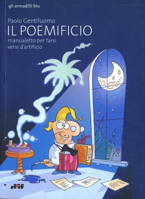 Il Poemificio, Manualetto Per Farsi Versi D'artificio Paolo Gentiluomo Edizion