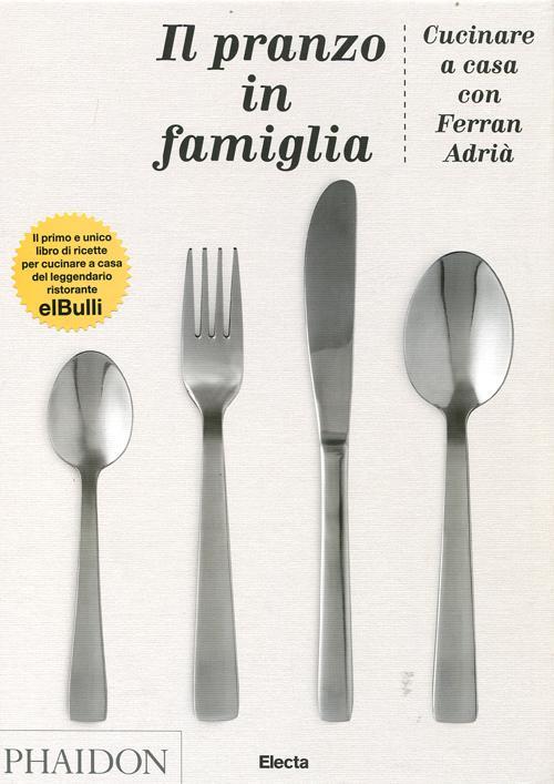 Il Pranzo In Famiglia Cucinare A Casa Con Ferran Adrià …