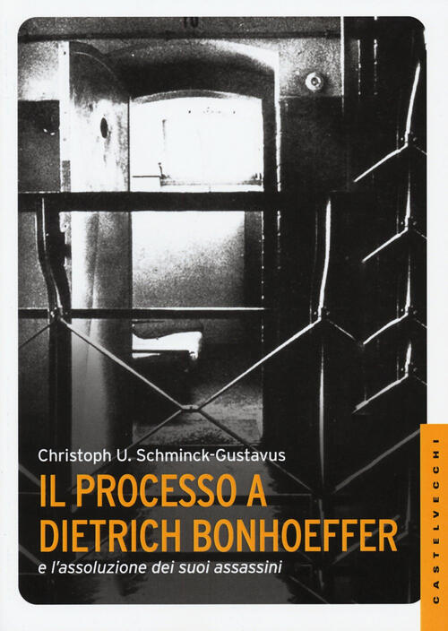 Il Processo A Dietrich Bonhoeffer E L'assoluzione Dei Suoi Assassini …