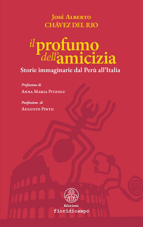 Il Profumo Dell'amicizia. Storie Immaginarie Dal Peru All'italia Chavez Del …