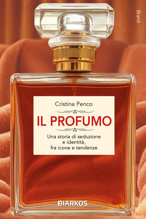 Il Profumo. Una Storia Di Seduzione E Identita, Fra Icone …