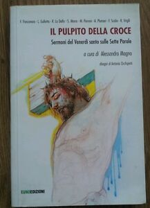 Il Pulpito Della Croce. Sermoni Del Venerdi Santo
