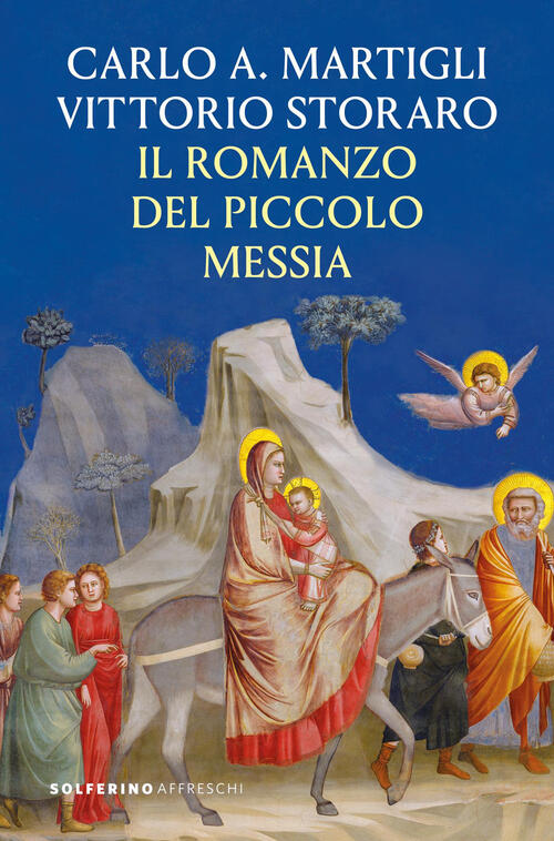 Il Romanzo Del Piccolo Messia Carlo A. Martigli Solferino 2025