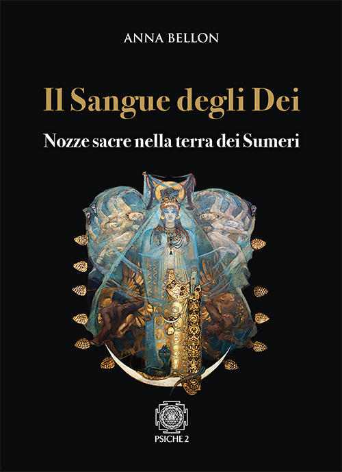 Il Sangue Degli Dei. Nozze Sacre Nella Terra Dei Sumeri