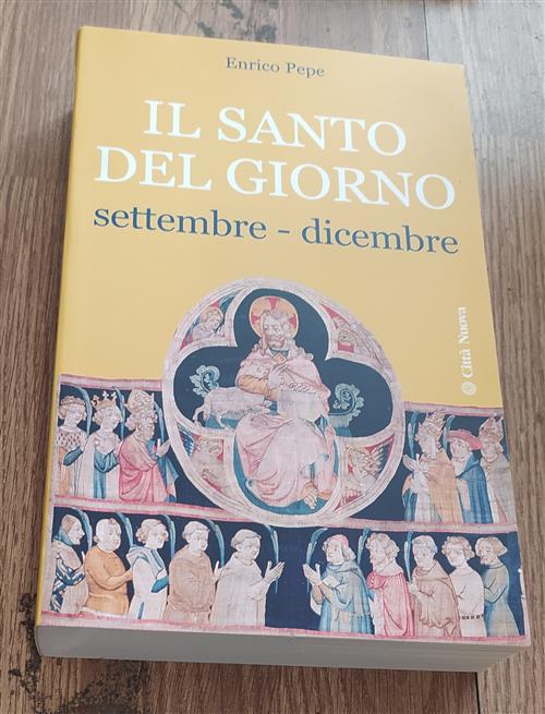 Il Santo Del Giorno. Vol. 3: Settembre-Dicembre. Enrico Pepe Citta …