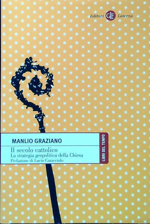 Il Secolo Cattolico. La Strategia Geopolitica Della Chiesa