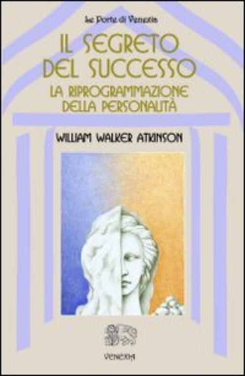 Il Segreto Del Successo: Riprogrammazione Della Personalita William Walker Atk