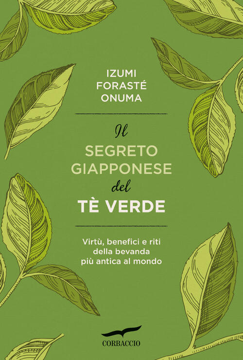 Il Segreto Giapponese Del Te Verde. Virtu, Benefici E Riti …