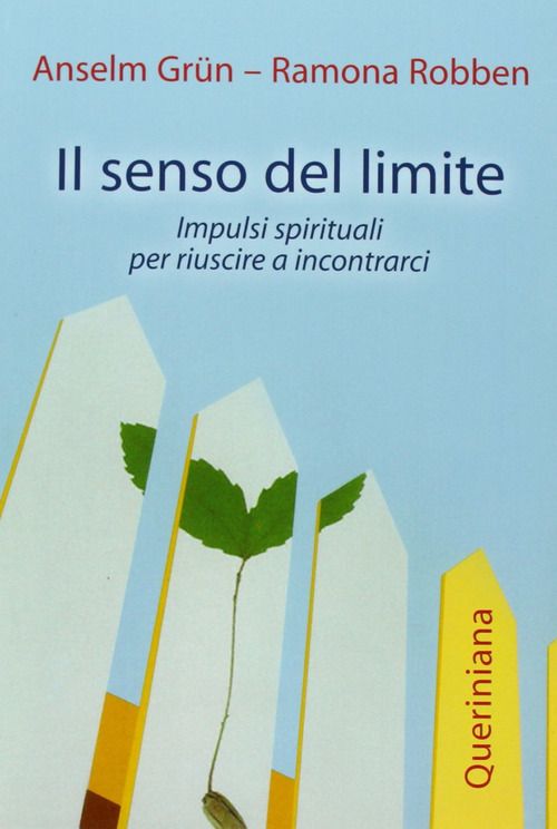 Il Senso Del Limite. Impulsi Spirituali Per Riuscire A Incontrarci