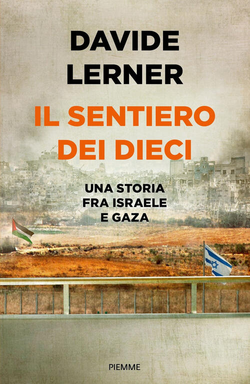Il Sentiero Dei Dieci. Una Storia Tra Israele E Gaza