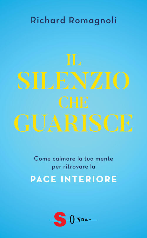 Il Silenzio Che Guarisce. Come Calmare La Tua Mente Per …