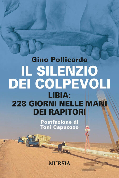 Il Silenzio Dei Colpevoli. Libia: 228 Giorni Nelle Mani Dei …