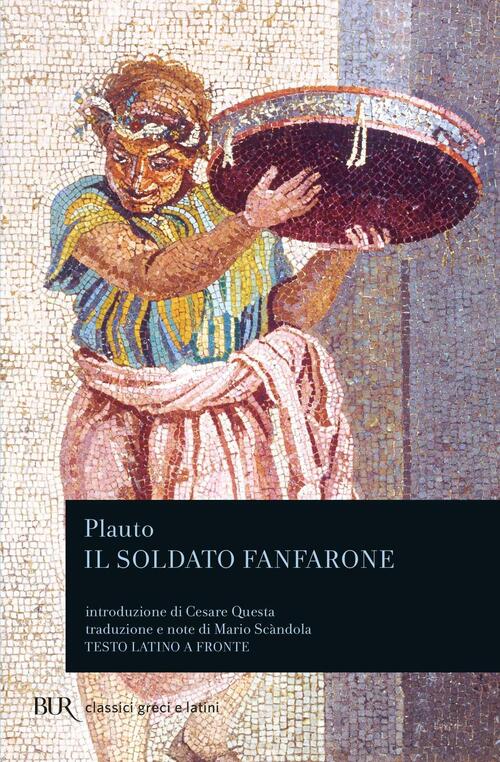 Il Soldato Fanfarone. Testo Latino A Fronte