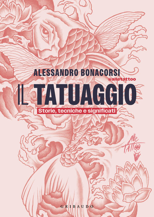 Il Tatuaggio. Storie, Tecniche E Significati Alessandro Bonacorsi Gribaudo 202