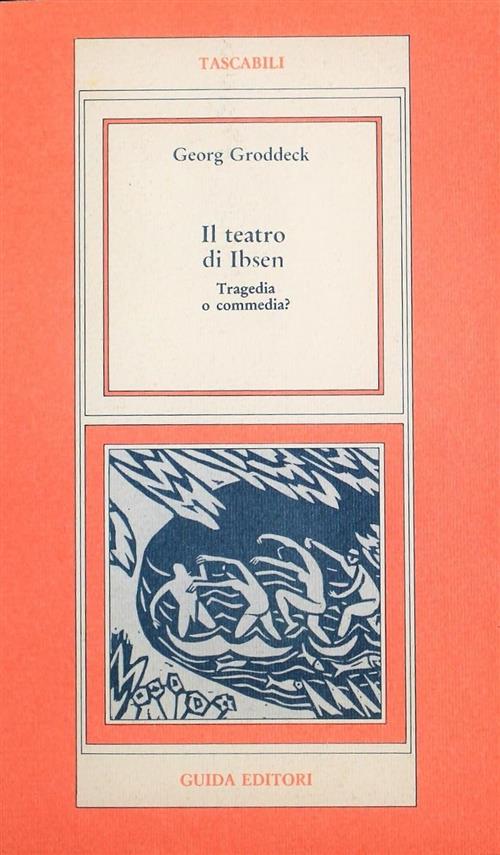 Il Teatro Di Ibsen. Tragedia O Commedia? Georg Groddeck Guida …