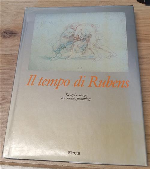 Il Tempo Di Rubens. Disegni E Stampe Dal Seicento Fiammingo