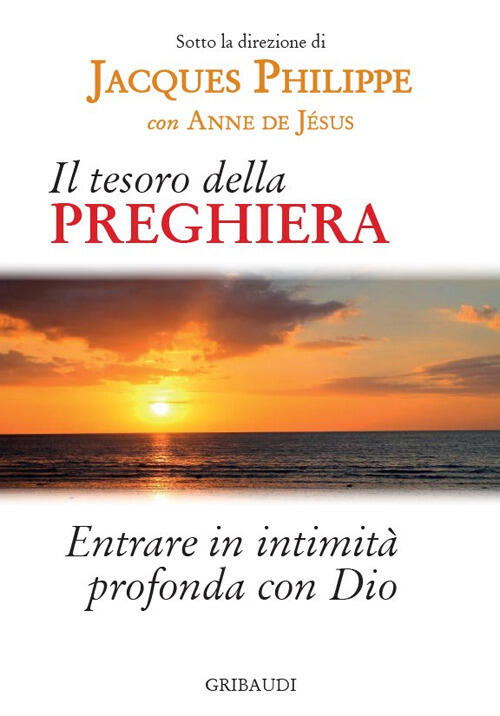 Il Tesoro Della Preghiera. Entrare In Intimita Profonda Con Dio …