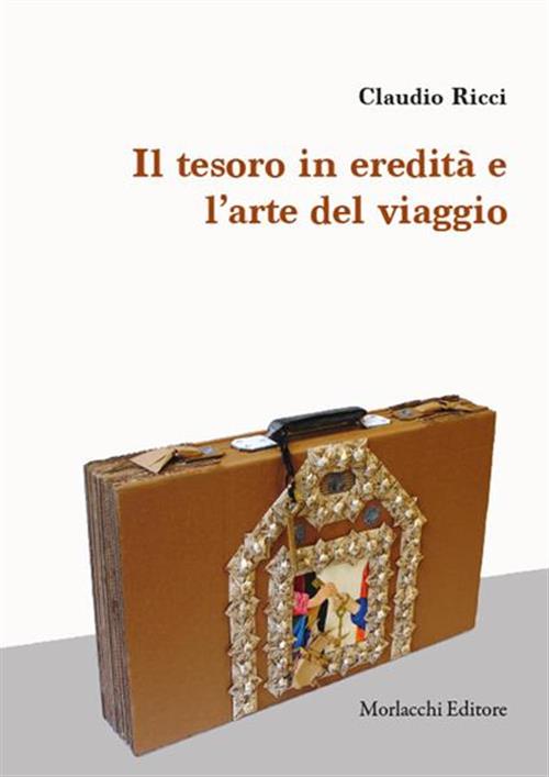 Il Tesoro In Eredita E L'arte Del Viaggio