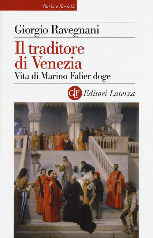 Il Traditore Di Venezia. Vita Di Marino Falier Doge Giorgio …