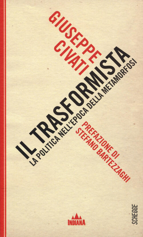 Il Trasformista. La Politica Nell'epoca Della Metamorfosi