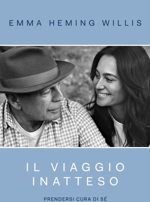 Il Viaggio Inatteso. Prendersi Cura Di Se Emma Heming Willis …