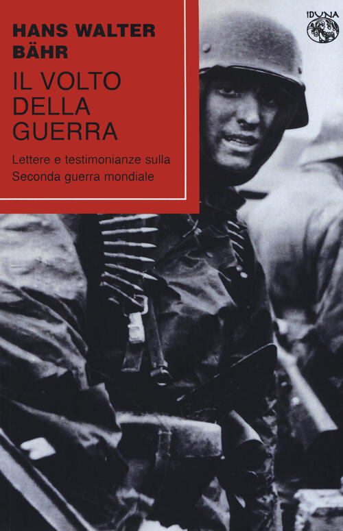 Il Volto Della Guerra. Lettere E Testimonianze Sulla Seconda Guerra …