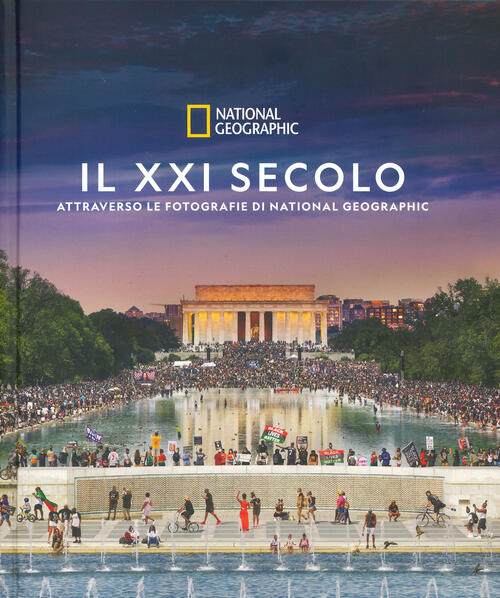 Il Xxi Secolo Attraverso Le Fotografie Di National Geographic. Ediz. …