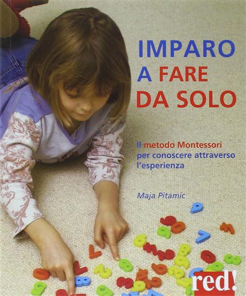 Imparo A Fare Da Solo. Il Metodo Montessori Per Conoscere …