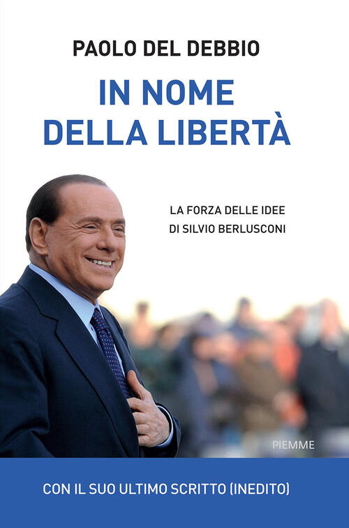 In Nome Della Liberta. La Forza Delle Idee Di Silvio …