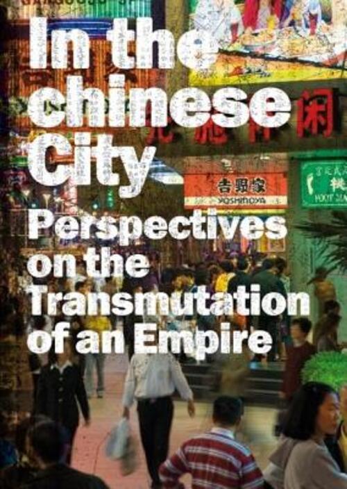 In The Chinese City: Perspectives On The Transmutations Of An …