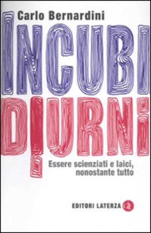 Incubi Diurni. Essere Scienziati E Laici, Nonostante Tutto