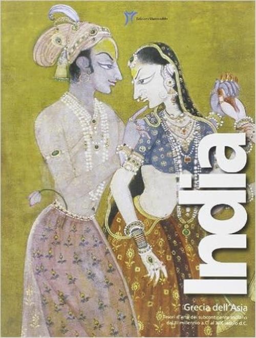 India, Grecia Dell'asia. Tesori D'arte Del Subcontinente Indiano Dal Terzo …
