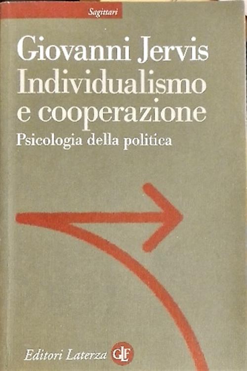 Individualismo E Cooperazione. Psicologia Della Politica Giovanni Jervis Later