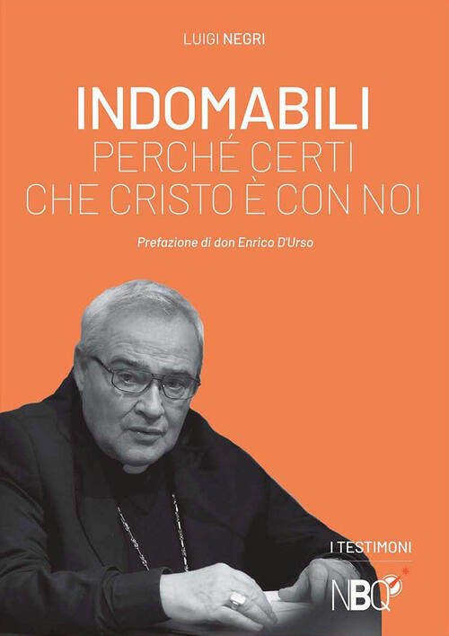 Indomabili. Perche Certi Che Cristo E Con Noi