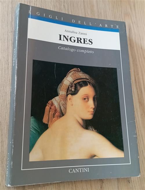 Ingres. Catalogo Completo. I Gigli Dall'arte