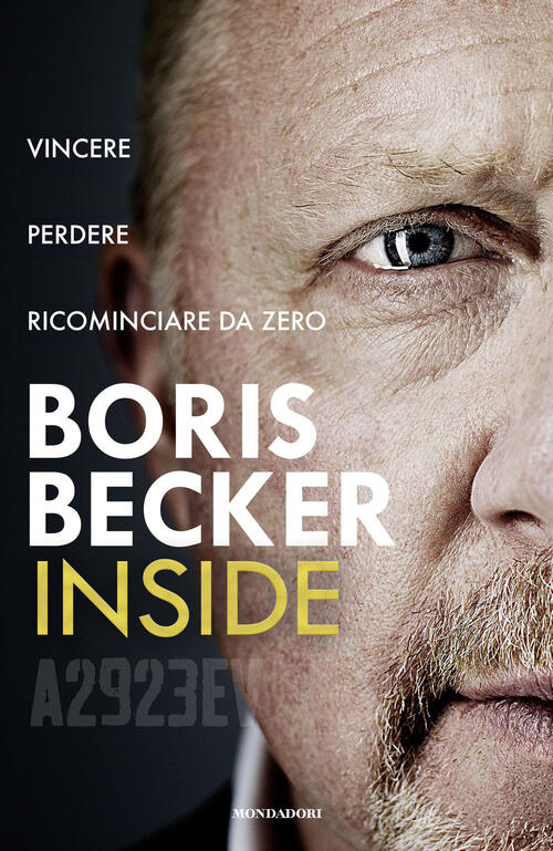 Inside. Vincere, Perdere, Ricominciare Da Zero Boris Becker Mondadori 2025