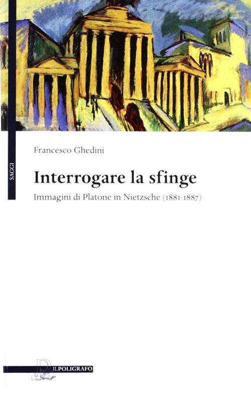 Interrogare La Sfinge. Immagini Di Platone In Nietzsche (1881-1887) Francesco