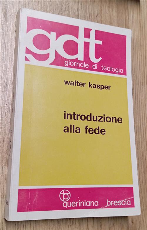 Introduzione Alla Fede. Giornale Di Teologia Walter Kasper Queriniana 1972