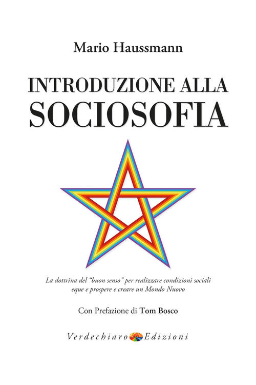 Introduzione Alla Sociosofia. La Dottrina Del Buon Senso Per Realizzare …