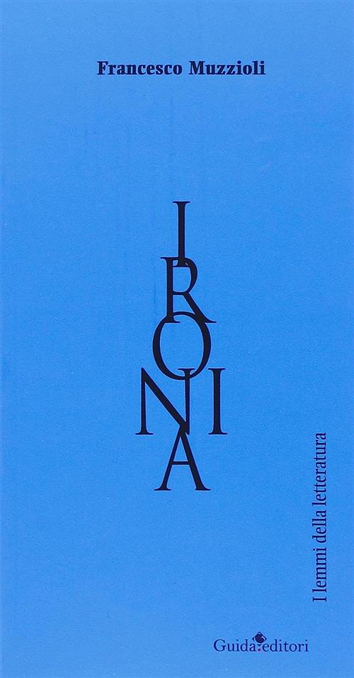 Ironia. La Valigia Invisibile. Libro 30 Francesco Muzzioli Guida 2015