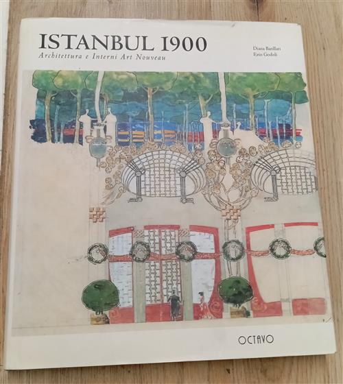 Istanbul 1900. Architettura E Interni Art Nouveau Diana Barillari, Ezio …