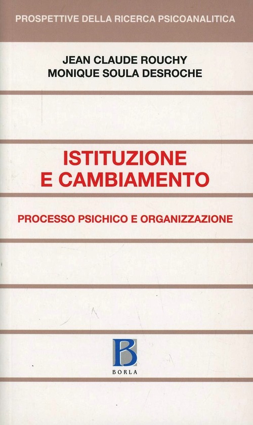 Istituzione E Cambiamento. Processo Psichico E Organizzazione